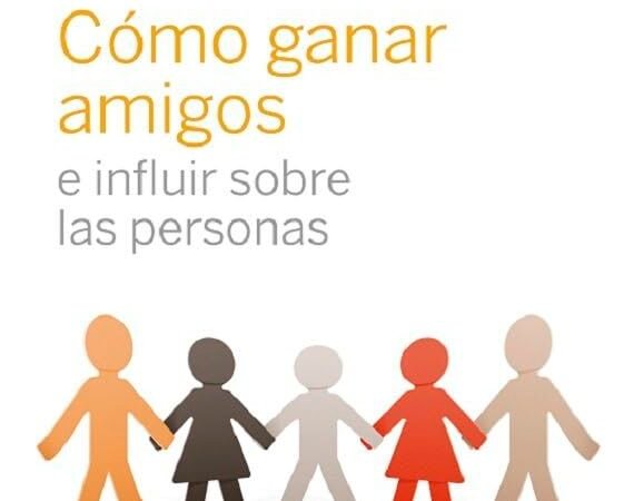 «Cómo ganar amigos e influir sobre las personas» de Dale Carnegie