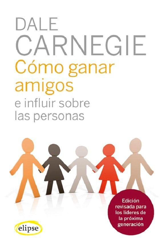 «Cómo ganar amigos e influir sobre las personas» de Dale Carnegie