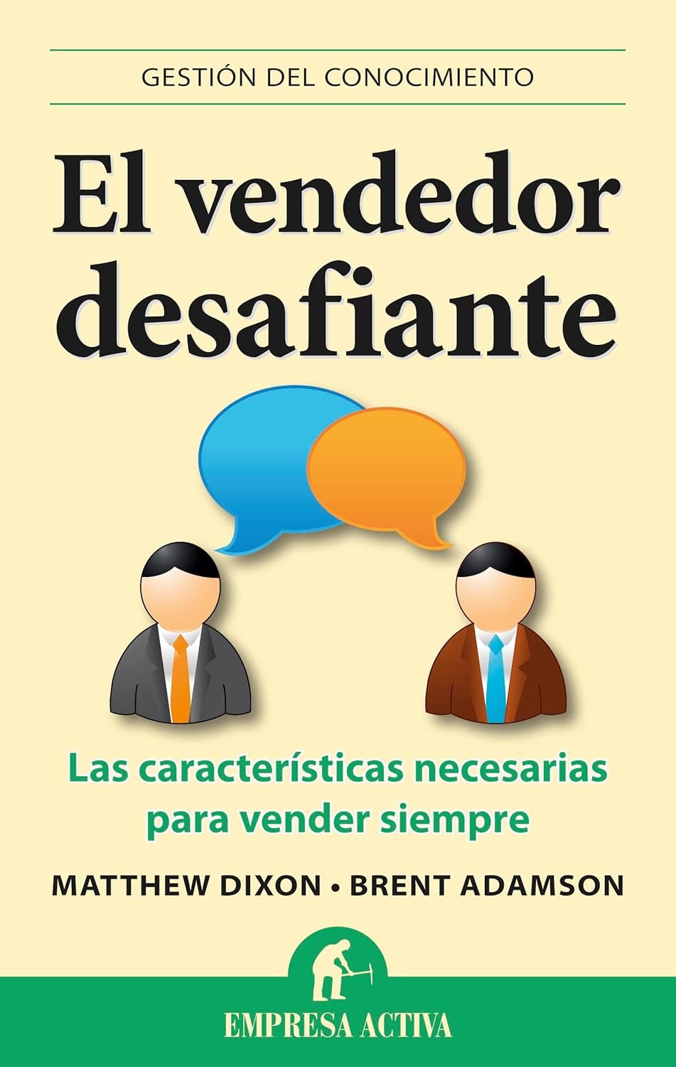 El vendedor desafiante: Las características necesarias para vender siempre, de de Matthew Dixon y Brent Adamson